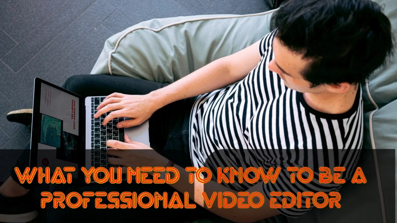 What skills does need a professional video editor