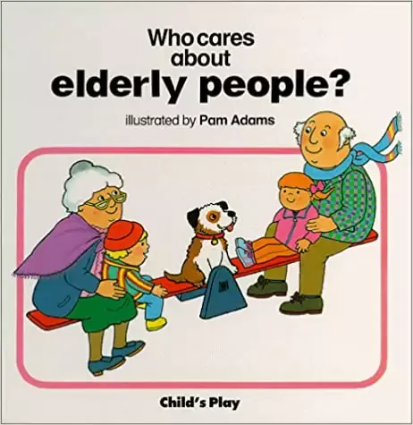 Who Cares About Elderly People? by Pam Adams
