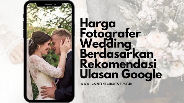 Harga Fotografer Wedding Berdasarkan Rekomendasi Ulasan Google