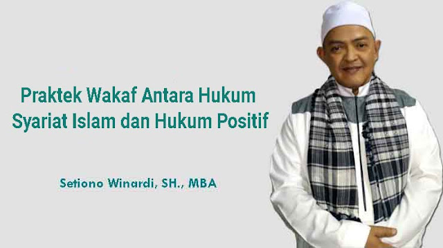 Praktek Wakaf Antara Hukum Syariat Islam dan Hukum Positif