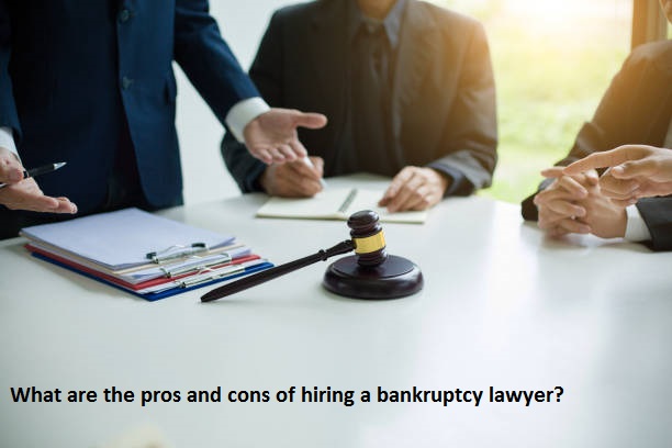 What are the pros and cons of hiring a bankruptcy lawyer?