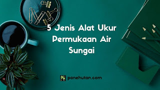 5 Jenis Alat Ukur Permukaan Air Sungai