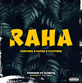 AUDIO | Kontawa Ft. Dayoo & Platform - Raha (Mp3 Audio Download)