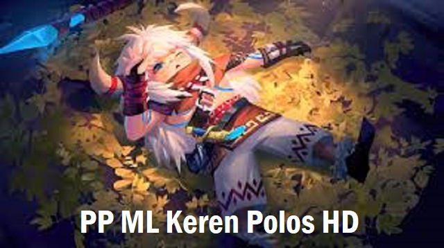   Mobile Legends atau yang singkat dengan ML semakin hari sepertinya semakin populer saja PP ML Keren Terbaru