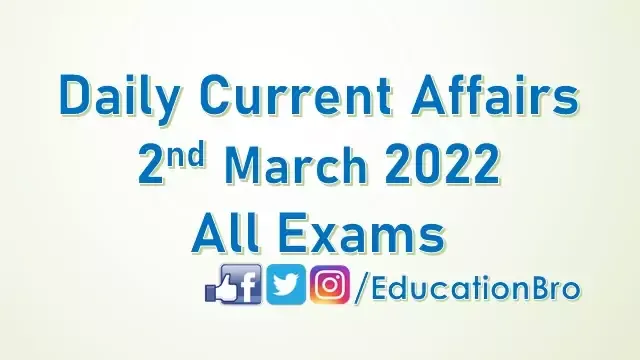 daily-current-affairs-2nd-march-2022-for-all-government-examinations