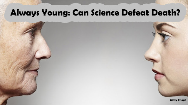 Always Young: Can Science Defeat Death?