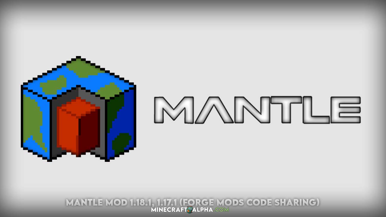 Mantle Mod 1.18.1, 1.17.1 (Forge Mods Code Sharing)