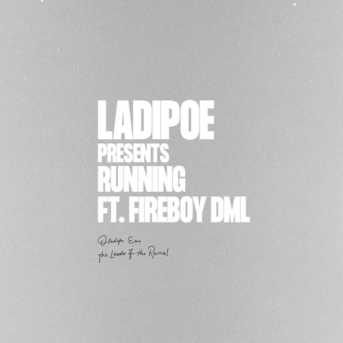 [Lyrics] Ladipoe – Running ft Fireboy DML 