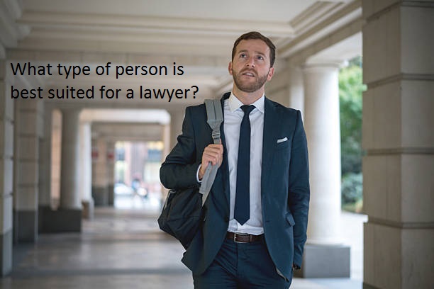 What type of person is best suited for a lawyer?