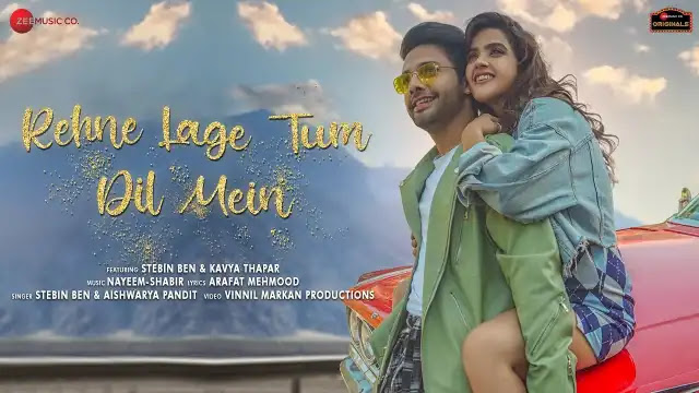 Rehne Lage Tum Dil Mein Lyrics In English - Stebin Ben, Aishwarya Pandit | Kavya Thapar