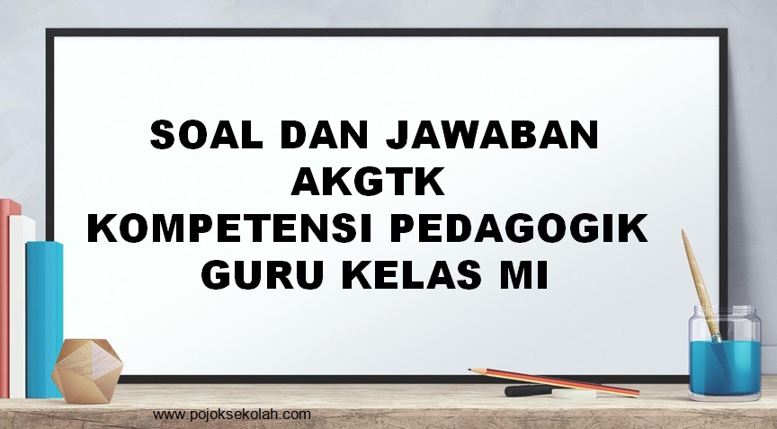 Soal Dan Jawaban AKGTK Pedagogik