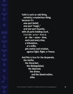 Faith (Upon Inspection) - Copyright 2022 Christopher V. DeRobertis. All rights reserved. insilentpassage.com