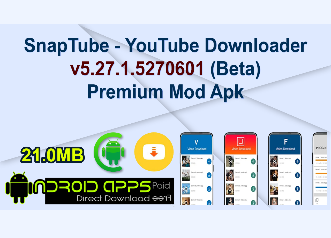 SnapTube - YouTube Downloader v5.27.1.5270601 (Beta) Premium Mod Apk