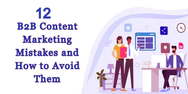 B2B Content Marketing Mistakes to Avoid