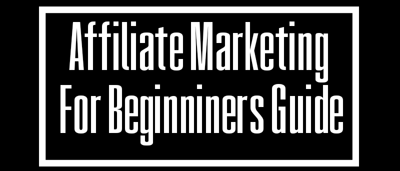 Affiliate Marketing For Beginners