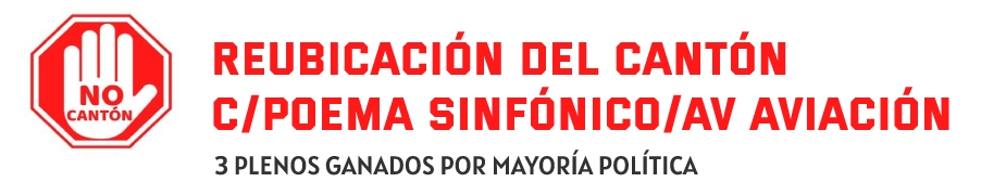 NO AL CANTÓN, REUBICACIÓN DEL CANTÓN C/POEMA SINFÓNICO/AV AVIACIÓN