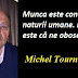 Citatul zilei: 19 decembrie - Michel Tournier