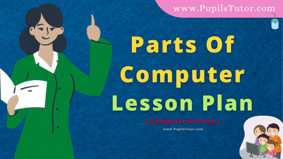 Parts Of Computer Lesson Plan For B.Ed, DE.L.ED, BTC, M.Ed 1st 2nd Year And Class 8th Computer Science Teacher Free Download PDF On Micro Teaching Skill Of Questioning In English Medium. - www.pupilstutor.com