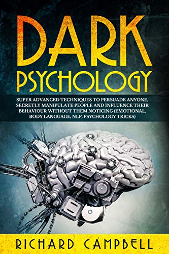 [PDF] Dark Psychology: Super ADVANCED Techniques to PERSUADE ANYONE...