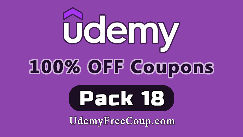 100% OFF: Udemy Coupons Pack 18 | 30+ Courses - UdemyFreeCoup