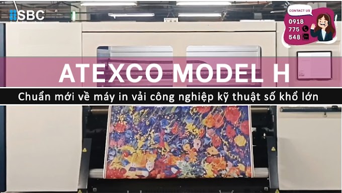 ATEXCO MODEL H - Máy in vải công nghiệp kỹ thuật số khổ lớn tiêu chuẩn mới nhất 2022