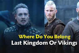 Where Do You Belong In Last Kingdom Or Vikings (Quiz)