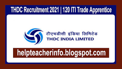 THDC Recruitment 2021 - 120 ITI Trade Apprentice