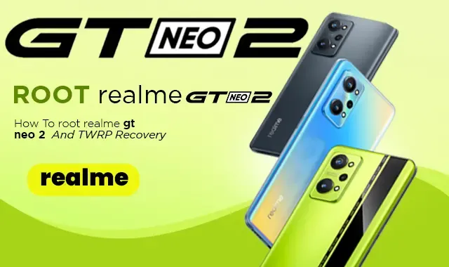 روت لهاتف ريلمى root realme gt neo 2