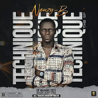 [Extended play] Newzy B - Technique the EP (5 Tracks project) #Arewapublisize