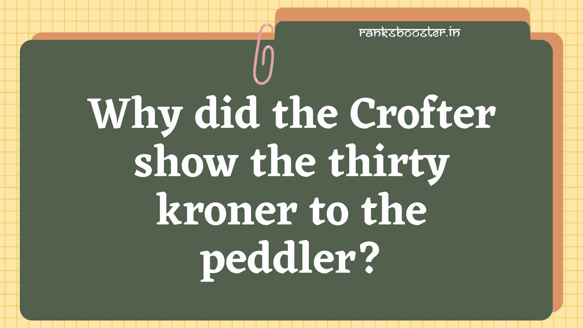 Why did the Crofter show the thirty kroner to the peddler? [CBSE (AI) 2016]