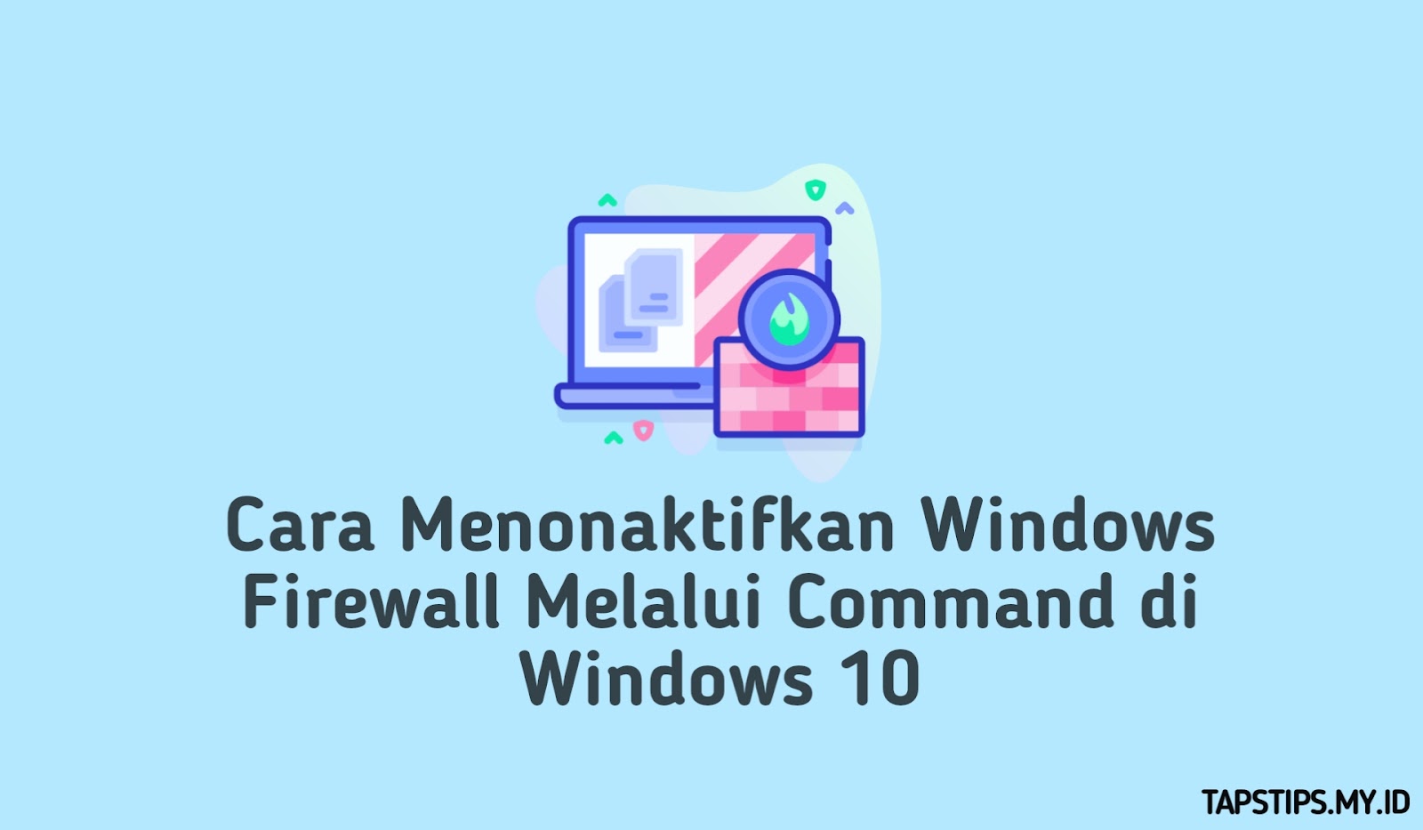 Cara Menonaktifkan Windows Firewall Melalui Command di Windows 10