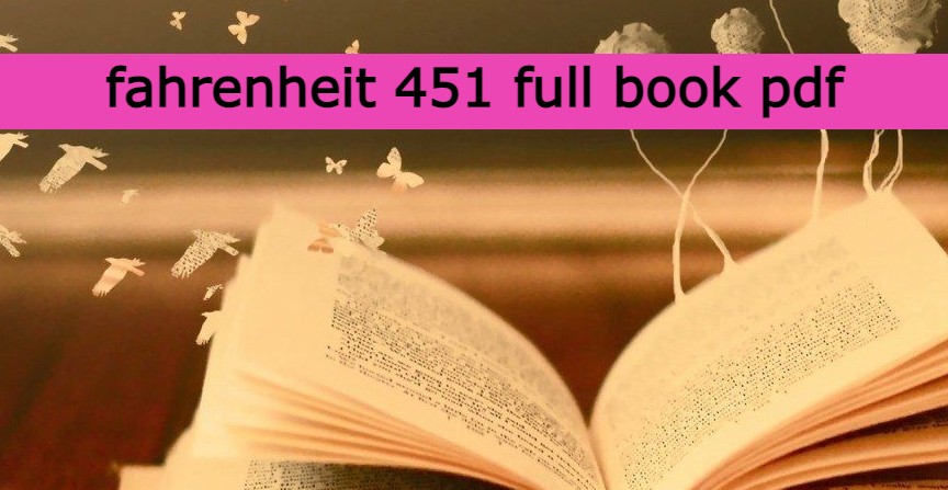 fahrenheit 451 full book pdf, fahrenheit 451 full text, fahrenheit 451 annotations pdf, fahrenheit 451 pdf