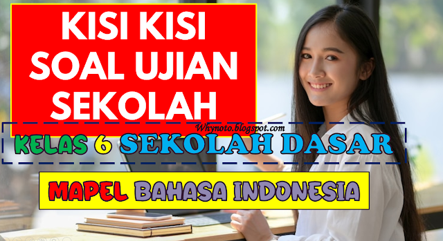 Kisi-Kisi Soal Ujian Sekolah (US) Mapel Bahasa Indonesia Kelas 6