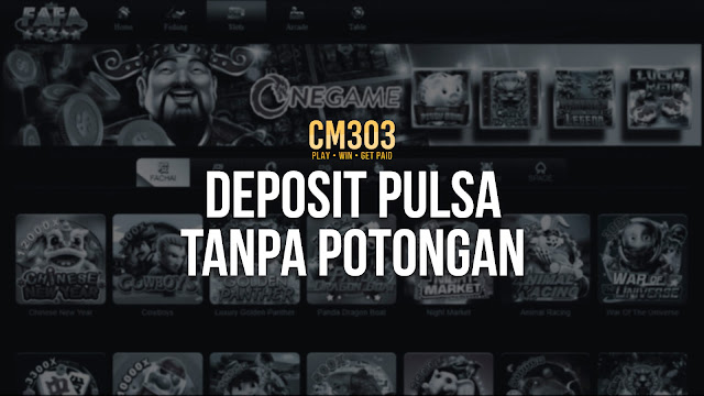 Deposit Pulsa Tanpa Potongan Slot CM303