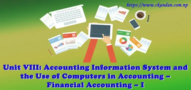 Accounting Information System and the Use of Computers in Accounting – Financial Accounting – I