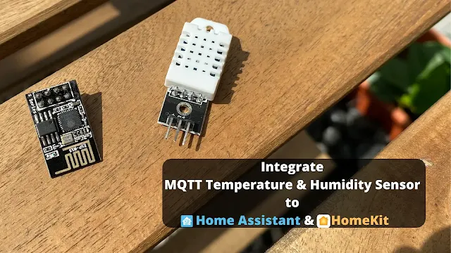 A picture contains ESP-01S, DHT22 and a "Integrate MQTT Temperature and Humidity Sensor to Home Assistant and Apple HomeKit" tile.