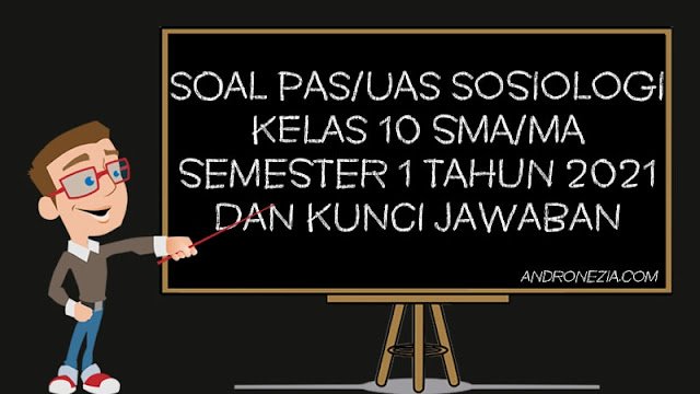 Soal PAS/UAS Sosiologi Kelas 10 SMA/MA Semester 1 Tahun 2021