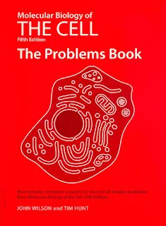 Molecular Biology Of The Cell Fifth Edition | The Problems Book | John Wilson | Tim Hunt