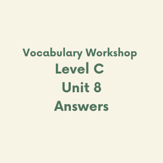 Vocabulary Workshop Level C Unit 8 Answers
