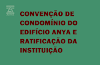 CONVENÇÃO DE CONDOMÍNIO DO EDIFÍCIO ANYA E RATIFICAÇÃO DA INSTITUIÇÃO         