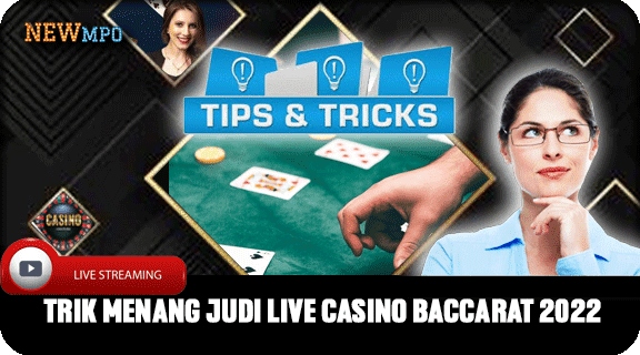Trik Menang Judi Live Casino Baccarat 2022
