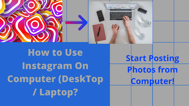 How to use Instagram On Computer (Desk Top /Laptop) 2020?