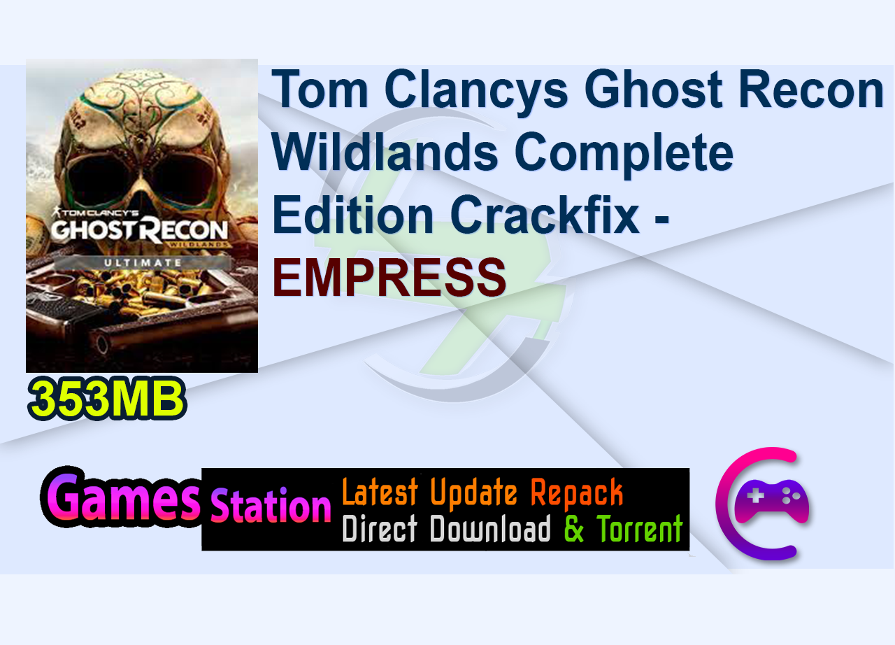 Tom Clancys Ghost Recon Wildlands Complete Edition Crackfix -EMPRESS
