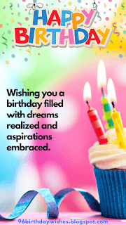 "Wishing you a birthday filled with dreams realized and aspirations embraced."