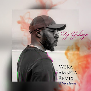 Weka & Gambeta Remix Dj Yobiza Download
