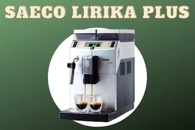 Saeco lirika plus é boa