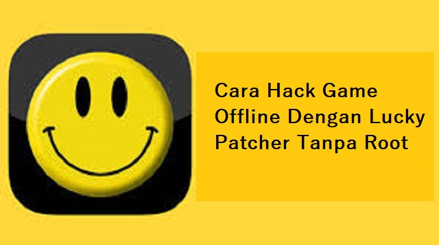 Cara Hack Game Offline Dengan Lucky Patcher Tanpa Root