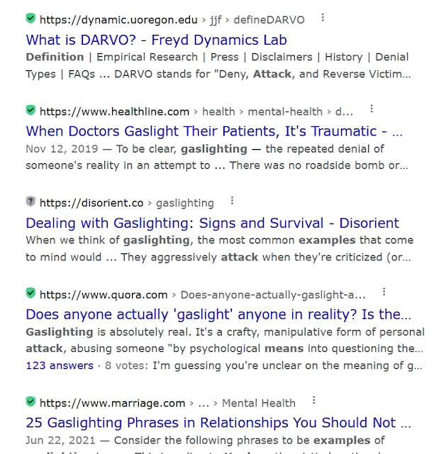 Gaslighting information   Take a look at these topics at Google.....excellent.   articles  explanations  videos  photos