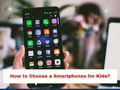 How to Choose a Smartphones for Kids?
