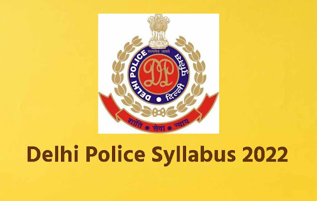 Delhi Police Syllabus 2022